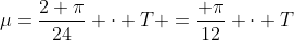 \mu=\frac{2 \pi}{24} \cdot T =\frac{ \pi}{12} \cdot T