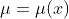 \mu=\mu(x)