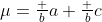 \mu=\tfrac ba+\tfrac bc