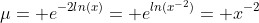 \mu= e^{-2ln(x)}= e^{ln(x^{-2})}= x^{-2}