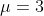 \mu=3