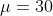 \mu=30
