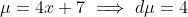 \mu=4x+7\implies{d\mu}=4~dx