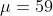 \mu=59