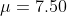 \mu=7.50