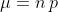 \mu=n\,p