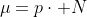 \mu=p\cdot N