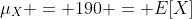 \mu_{X} = 190 = E[X]
