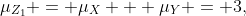 \mu_{Z_{1}} = \mu_X + \mu_Y = 3,