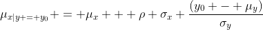 \mu_{x|y = y_0} = \mu_x + \rho \sigma_x \frac{(y_0 - \mu_y)}{\sigma_y}