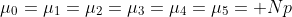 \mu_0=\mu_1=\mu_2=\mu_3=\mu_4=\mu_5= Np