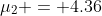 \mu_2 = 4.36