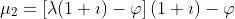 \mu_2=\left[\lambda(1+\imath)-\varphi\right](1+\imath)-\varphi