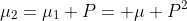 \mu_2=\mu_1 P= \mu P^2