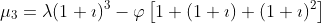 \mu_3=\lambda(1+\imath)^3-\varphi\left[1+(1+\imath)+(1+\imath)^2\right]