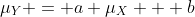 \mu_Y = a \mu_X + b