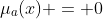\mu_a(x) = 0