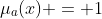 \mu_a(x) = 1