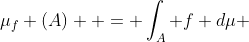 \mu_f (A)  = \int_A f d\mu 