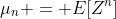 \mu_n = E[Z^n]