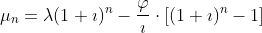 \mu_n=\lambda(1+\imath)^n-\frac{\varphi}{\imath}\cdot\left[(1+\imath)^n-1\right]