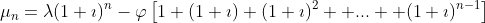 \mu_n=\lambda(1+\imath)^n-\varphi\left[1+(1+\imath)+(1+\imath)^2+ ... +(1+\imath)^{n-1}\right]