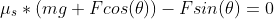 \mu_s*(mg+Fcos(\theta))-Fsin(\theta)=0