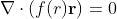 \nabla\cdot\left(f(r)\mathbf{r}\right)=0