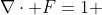 \nabla\cdot F=1 