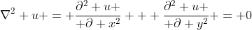 \nabla^2 u = {\partial^2 u \over \partial x^2} + {\partial^2 u \over \partial y^2} = 0