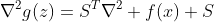 \nabla^2g(z)=S^T\nabla^2 f(x) S