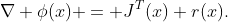\nabla \phi(x) = J^T(x) r(x).