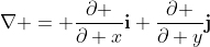 \nabla = \frac{\partial }{\partial x}\bold{i}+\frac{\partial }{\partial y}\bold{j}