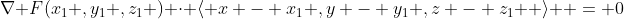 \nabla F(x_1 ,y_1 ,z_1 ) \cdot \left\langle {x - x_1 ,y - y_1 ,z - z_1 } \right\rangle  = 0