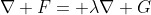 \nabla F= \lambda\nabla G