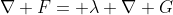 \nabla F= \lambda \nabla G