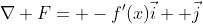 \nabla F= -f'(x)\vec{i}+ \vec{j}
