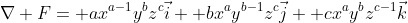 \nabla F= ax^{a-1}y^bz^c\vec{i}+ bx^ay^{b-1}z^c\vec{j}+ cx^ay^bz^{c-1}\vec{k}