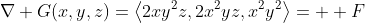 \nabla G(x,y,z)=\left<2xy^2z,2x^2yz,x^2y^2\right>=\mathbf  {F}