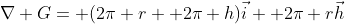 \nabla G= (2\pi r+ 2\pi h)\vec{i}+ 2\pi r\vec{h}