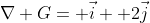 \nabla G= \vec{i}+ 2\vec{j}