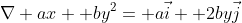\nabla ax+ by^2= a\vec{i}+ 2by\vec{j}