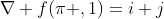 \nabla f(\pi ,1)=i+j