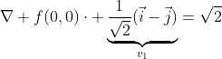 \nabla f(0,0)\cdot \underbrace{\frac{1}{\sqrt{2}}(\vec{i}-\vec{j})}_{v_1}=\sqrt{2}