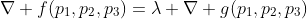 \nabla f(p_1,p_2,p_3)=\lambda \nabla g(p_1,p_2,p_3)