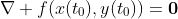 \nabla f(x(t_0),y(t_0))=\bold{0}