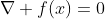 \nabla f(x)=0