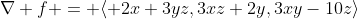 \nabla f = \langle 2x+3yz,3xz+2y,3xy-10z\rangle