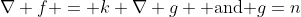 \nabla f = k \nabla g \text{ and }g=n