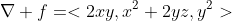 \nabla f=<2xy,x^2+2yz,y^2>